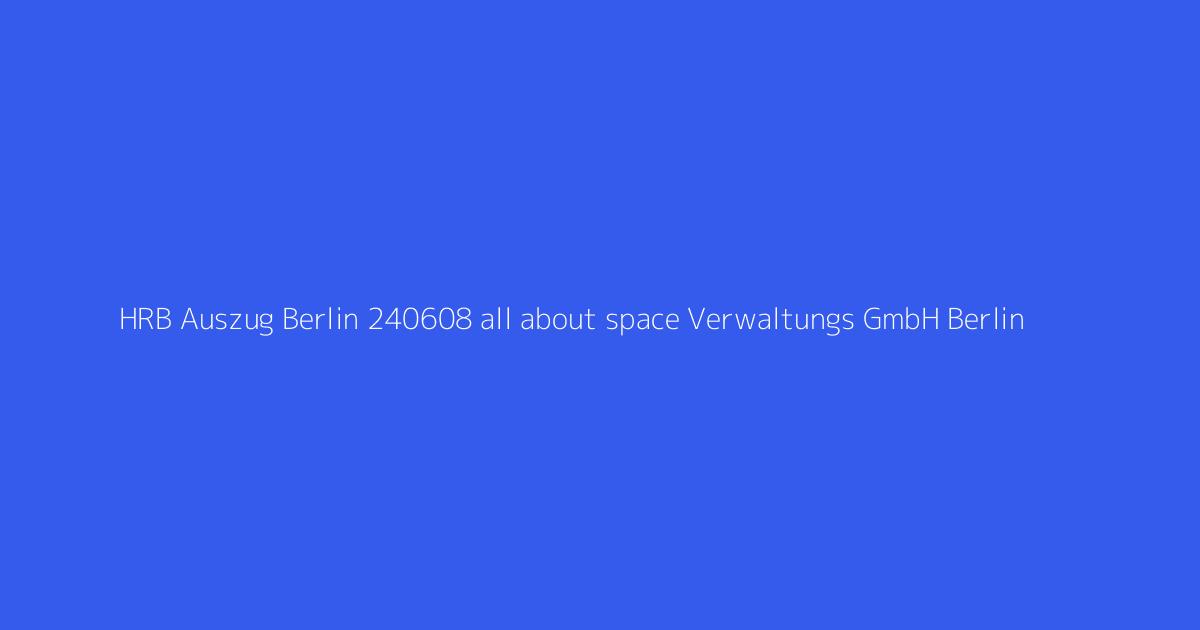 HRB Auszug Berlin 240608 all about space Verwaltungs GmbH Berlin